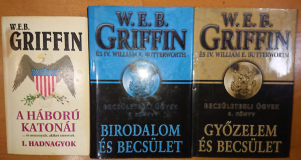 W. E. B. Griffin - 3 knyv W.E.B. Griffintl: A hbor katoni - 1. Hadnagyok, Gyzelem s becslet, Birodalom s becslet