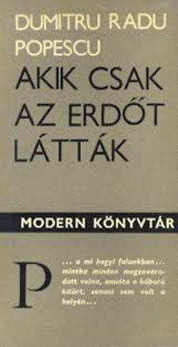Dumitru Radu Popescu - Akik csak az erd�t l�tt�k