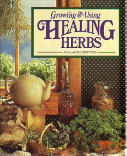 Shandor Weiss Gaea Weiss - Growing & Using the Healing Herbs