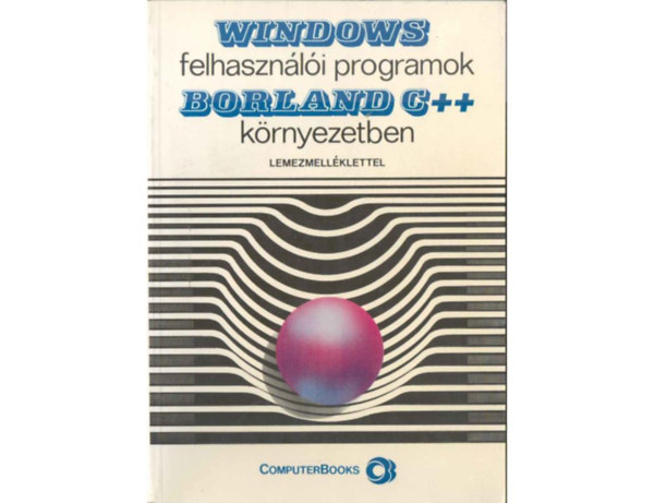 Etal.; Tth Bertalan; Benk Tiborn; Benk; Kiss Zoltn - Windows felhasznli programok Borland C++ krnyezetben