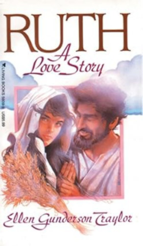by Ellen Gunderson Traylor (author) - Ruth - A Love Story