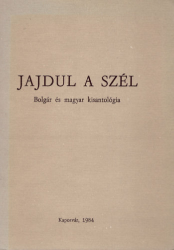 Laczk Andrs - Jajdul a szl- Bolgr s magyar kisantolgia