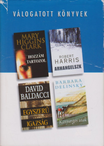 Clark- Harris- Baldacci- Delinsky - Hozzm tartozol- Arhangelszk- Egyszer igazsg- Kanyargs utak
