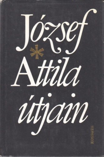 Szabolcsi M.-Erd�dy J.  (szer.) - J�zsef Attila �tjain (tanulm�nyok)