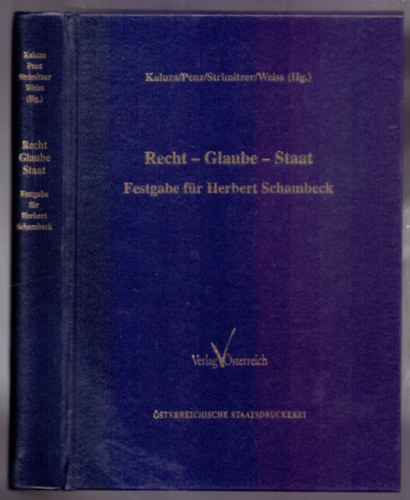 Kaluza/Penz/Strimitzer/Weiss  (Hrsg) - Recht-Glaube-Staat - Festgabe fr Herbert Schambeck (Dediklt)