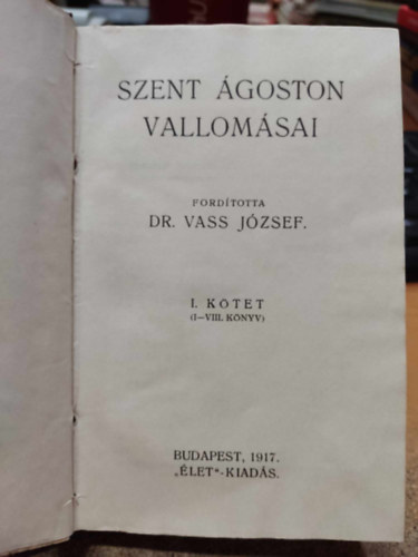 Dr. Vass Jzsef  (ford.) - Szent goston vallomsai I. (I-VIII. knyv)