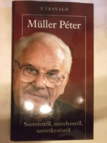 Müller Péter - Szeretetről, szerelemről, szeretkezésről