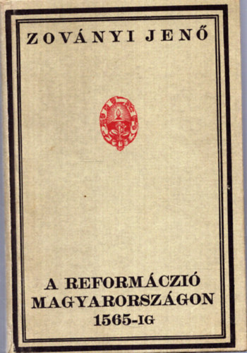 Zovnyi Jen - A reformczi Magyarorszgon 1565-ig (reprint)