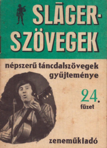 Sl�gersz�vegek - N�pszer� t�ncdalsz�vegek gy�jtem�nye 24. f�zet