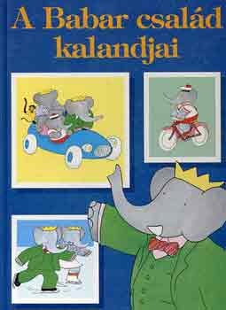 Laurent de Brunhoff - A Babar család kalandjai