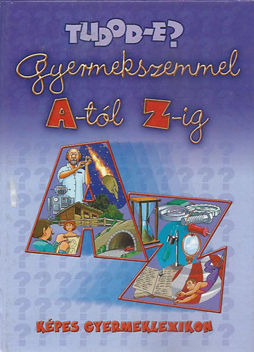 Pokordi Zoltnn - Tudod-e? - Gyermekszemmel a-tl z-ig