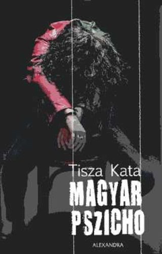 Szerz� Tisza Kata Szerkeszt� Ambrus �va - Magyar pszicho   - teljes kiad�s