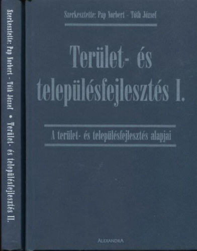 Tth Jzsef Pap Norbert - Terlet- s teleplsfejleszts I-II. (I. A terlet- s teleplsfejleszts alapjai + II. Kutatsok a terlet- s teleplsfejlesztsben)