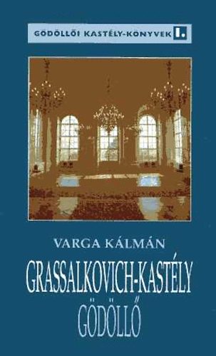 Varga K�lm�n - Grassalkovich-kast�ly, G�d�ll�