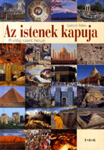 Szil�rd R�ka - Az istenek kapuja - A vil�g szent helyei