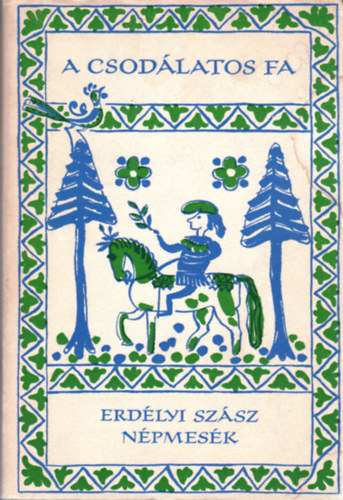 Eur�pa K�nyvkiad� - A csod�latos fa (Erd�lyi sz�sz n�pmes�k)