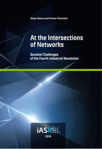 Dr. Abonyi Jnos Miszlivetz Ferenc - At the Intersections of Networks