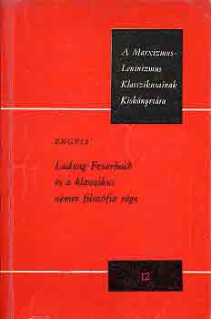 Engels - Ludwig Feuerbach �s a klasszikus n�met filoz�fia v�ge
