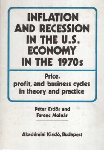 A. Molnr Ferenc kt. Erds Pter - Inflation and Recession in the U.S. Economy in the 1970s. Price, profit, and business cycles in theory and practice