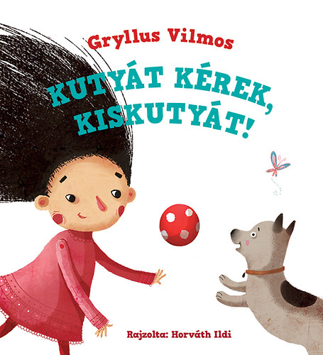 Gryllus Vilmos - Kutyt krek, kiskutyt!
