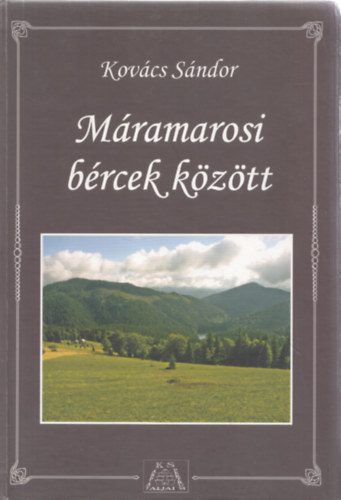 Kov�cs S�ndor - M�ramarosi b�rcek k�z�tt - K�rp�talja m�ramarosi t�rs�g�nek kalauza (dedik�lt)