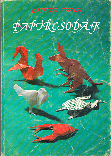 Pataky Tibor - Paprcsodk (Origami)