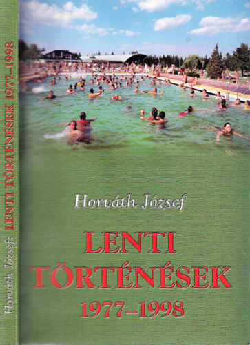 Horváth József - Lenti történések 1977-1998 (dedikált)