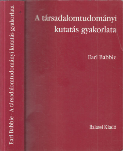 Earl Babbie - A t�rsadalomtudom�nyi kutat�s gyakorlata (Hatodik, �tdolgozott kiad�s)