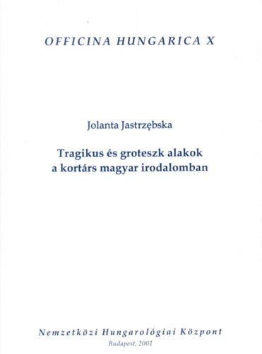 Jolanta Jastrzebska - Tragikus s groteszk alakok a kortrs magyar irodalomban