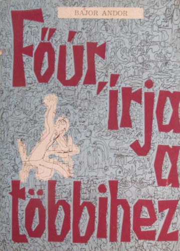 Bajor Andor - F��r, �rja a t�bbihez