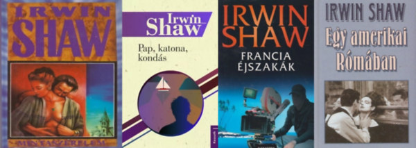 Irwin Shaw - 4 db Irwin Shaw regny: Francia jszakk + Egy amerikai Rmban + Mintaszerelem + Pap, katona, konds