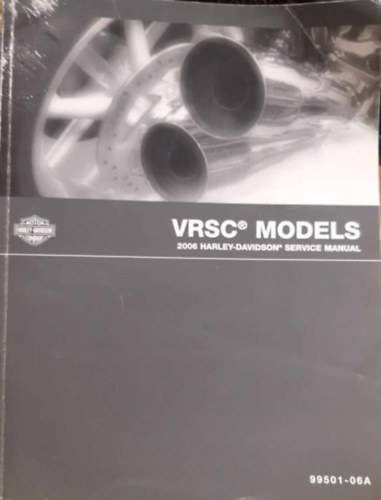 Ismeretlen Szerz� - VRSC MODELS - 2006 HARLEY-DAVIDSON SERVICE MANUAL