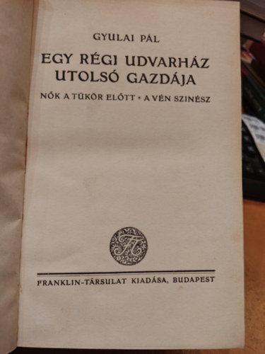 Gyulai Pál - Egy régi udvarház utolsó gazdája - Nők a tükör előtt - A vén színész