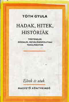 Tth Gyula - Hadak, hitek, histrik