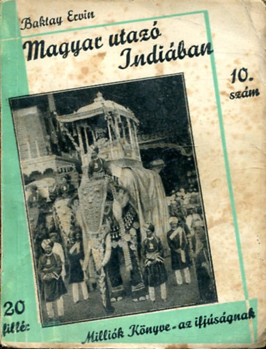 Baktay Ervin - Magyar utaz Indiban