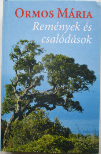 Ormos M�ria - Rem�nyek �s csal�d�sok