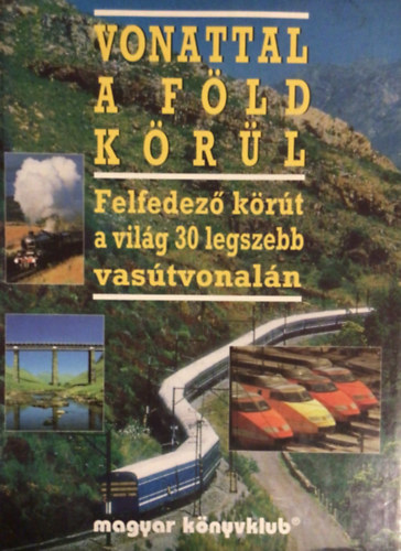 Lzr Mrta  (szerk.) - Vonattal a Fld krl