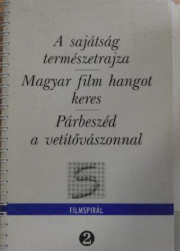 Filmspir�l 2: A saj�ts�g term�szetrajza, Magyar film hangot keres ....