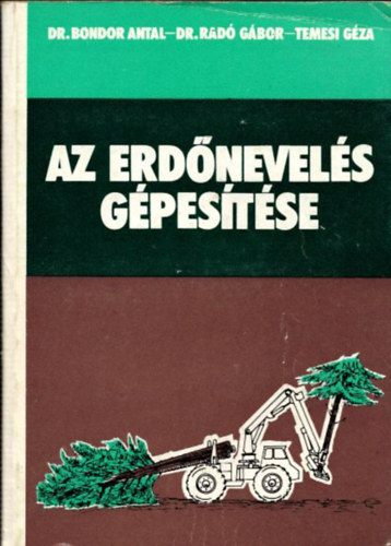 dr. Rad� G�bor, Dr. Temesi G�za Bondor Antal - Az erd�nevel�s g�pes�t�se