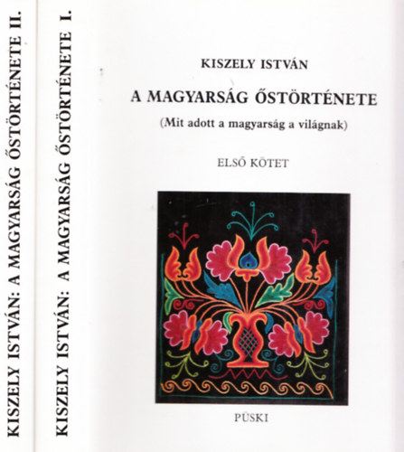Kiszely Istvn - A magyarsg strtnete I-II. (Mit adott a magyarsg a vilgnak)