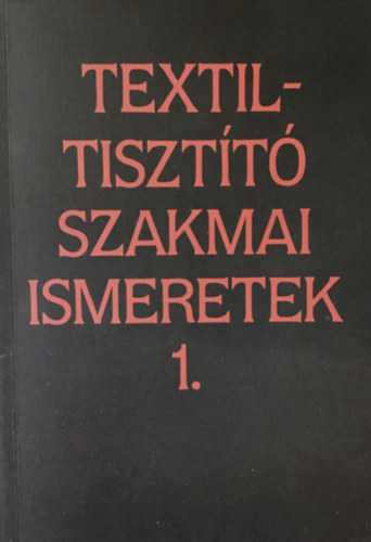Textiltisztit� szakmai ismeretek 1.