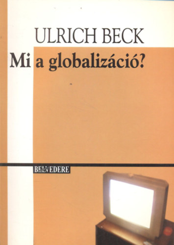 Ulrich Beck - Mi a globalizci?