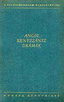 Szerző John Webster John Ford Thomas Heywood Cyril Tourneur Philip Massinger - Angol reneszánsz drámák 2 - Shakespeare kortársai