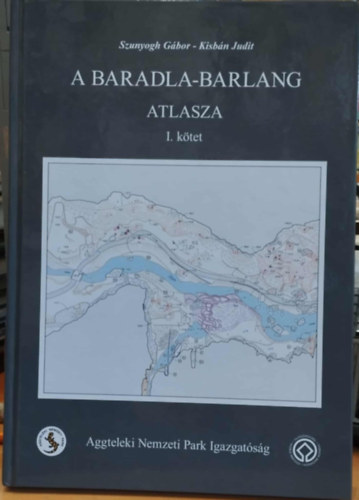 Kisbán Judit, Szunyogh Gábor - A Baradla-barlang atlasza I. kötet