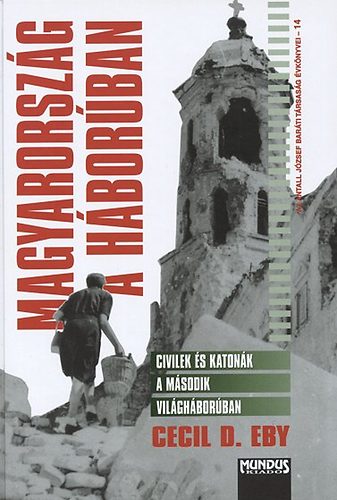 Cecil, D. Eby - Magyarorsz�g a h�bor�ban