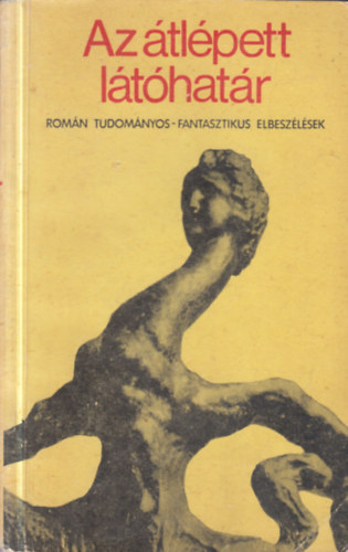 Az átlépett látóhatár - Román tudományos-fantasztikus elbeszélések