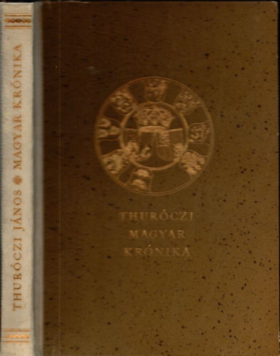 Thurczi Jnos - Magyar krnika (Monumenta Hungarica I.)