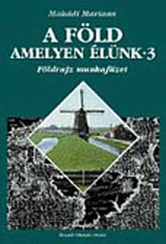 Makádi Mariann - A Föld, amelyen élünk 3. - Európa földrajza munkafüzet