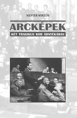 Mester Mikls - Arckpek - Kt tragikus kor rnykban