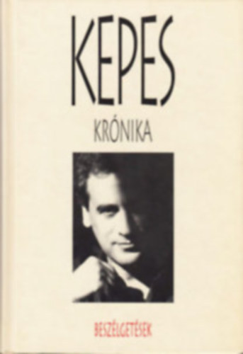 Kepes Andr�s - Kepes kr�nika - Besz�lget�sek